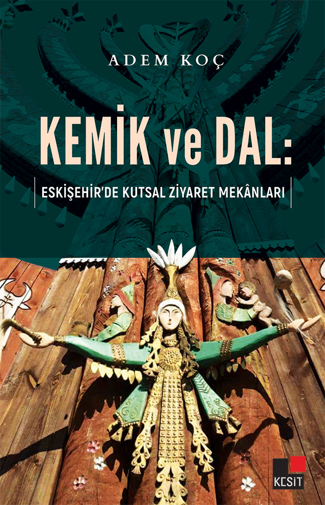 Kemik ve Dal: Eskişehir'de Kutsal Ziyaret Mekanları