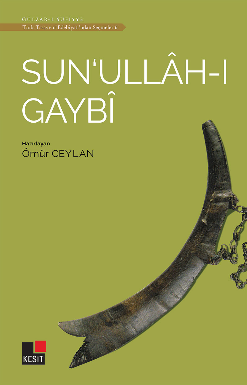 Sun'ullâh-ı Gaybî / Türk tasavvuf edebiyatından seçmeler 6