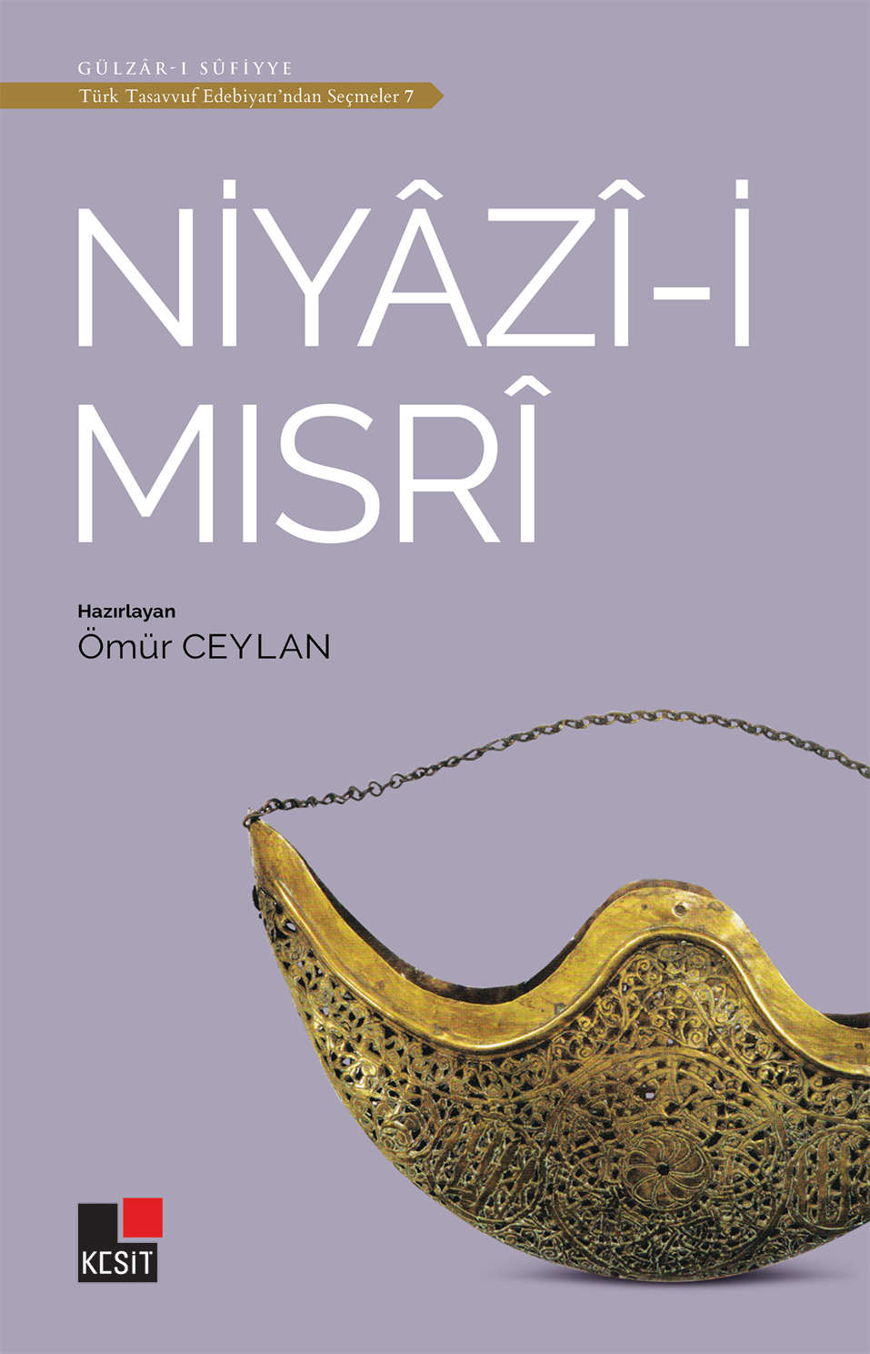 Niyâzî-i Mısrî / Türk tasavvuf edebiyatından seçmeler 7