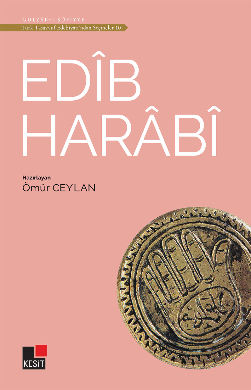 Edîb Harâbî / Türk tasavvuf edebiyatından seçmeler 10