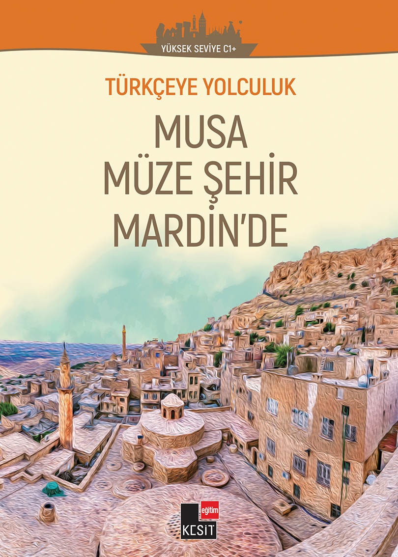 Türkçeye Yolculuk - Musa müze şehir Mardin’de (Yüksek Seviye C1+)